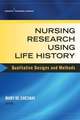 Nursing Research Using Life History: Qualitative Designs and Methods in Nursing