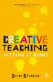 Creative Teaching: Getting it Right