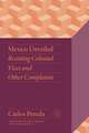 Mexico Unveiled: Resisting Colonial Vices and Other Complaints