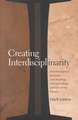 Creating Interdisciplinarity: Interdisciplinary Research and Teaching Among College and University Faculty