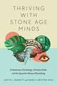 Thriving with Stone Age Minds