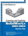 Learning and Applying SolidWorks Step-By-Step: A Guide to Manufacturing Machine Shop Practices