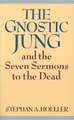 The Gnostic Jung and the Seven Sermons to the Dead