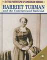 Harriet Tubman and the Underground Railroad