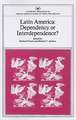 Latin America: Dependency or Interdependence?