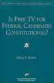 Is Free TV for Federal Candidates Constitutional?