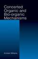 Concerted Organic and Bio-Organic Mechanisms