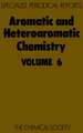 Aromatic and Heteroaromatic Chemistry: Volume 6