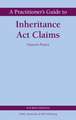 A Practitioner's Guide to Inheritance Act Claims