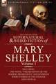 The Collected Supernatural and Weird Fiction of Mary Shelley-Volume 1