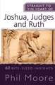 Straight to the Heart of Joshua, Judges and Ruth