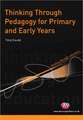 Thinking Through Pedagogy for Primary and Early Years