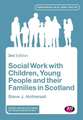 Social Work with Children, Young People and their Families in Scotland