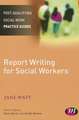 Report Writing for Social Workers