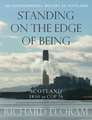 Standing on the Edge of Being