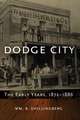 Dodge City: The Early Years, 1872-1886