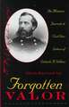 Forgotten Valor: The Memoirs, Journals, and Civil War Letters of Orlando B. Willcox