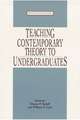 Teaching Contemporary Theory to Undergraduates