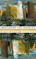 Imagining Los Angeles: A City In Fiction