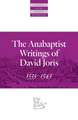 The Anabaptist Writings of David Joris