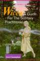 Wicca: A Guide for the Solitary Practitioner