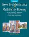 Preventative Maintenance for Multi–Family Housing – For Apartment Communities, Condominium Associations and Town Home Developments