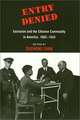 Entry Denied: Exclusion and the Chinese Community in America, 1882-1943