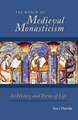 The World of Medieval Monasticism: Its History and Forms of Life