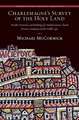 Charlemagne′s Survey of the Holy Land – Wealth, Personnel, and Buildings of a Mediterranean Church between Antiquity and the Middle ages.