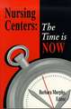 Nursing Centers: The Time Is Now