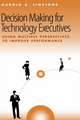 Decision Making for Technology Executives