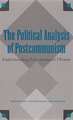 The Political Analysis of Postcommunism: Understanding Postcommunist Ukraine