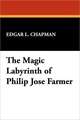 The Magic Labyrinth of Philip Jose Farmer