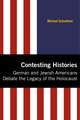 Contesting Histories: German and Jewish Americans and the Legacy of the Holocaust