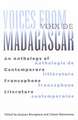 Voices from Madagascar Voix de Madagascar: An Anthology of Contemporary Francophone Literature/Anthologie de littérature francophone contemporaine