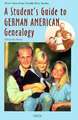 A Student's Guide to German American Genealogy