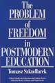 The Problem of Freedom in Postmodern Education