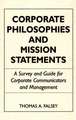 Corporate Philosophies and Mission Statements: A Survey and Guide for Corporate Communicators and Management