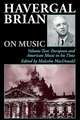 Havergal Brian on Music – Volume Two: European and American Music in his Time