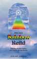 Rainbow Reiki: Universal Life Force Energy as Expression of the Truth That You Are. the 42-Day Program to Absolute Fulfillment