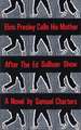Elvis Presley Calls His Mother After the Ed Sulliv: The Education of a Writer