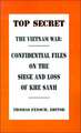 The Vietnam War: Confidential Files on the Siege and Loss of Khe Sanh