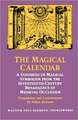 Magical Calendar: A Synthesis of Magical Symbolism from the Seventeenth-Century Renaissance of Medieval Occultism