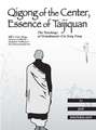 Qigong of the Center, Essence of Taijiquan: The Teachings of Grandmaster Cai Song Fang