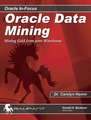 Oracle Data Mining: Mining Gold from Your Warehouse