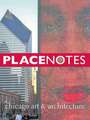 Placenotes&#x2014;chicago Art and Architecture