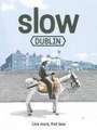 The Slow Dublin