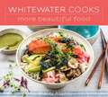 Whitewater Cooks More Beautiful Food: Volume 5