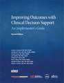 Improving Outcomes with Clinical Decision Support: An Implementer's Guide, Second Edition