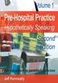 Prehospital Practice: hypothetically speaking: From classroom to paramedic practice Volume 1 Second edition